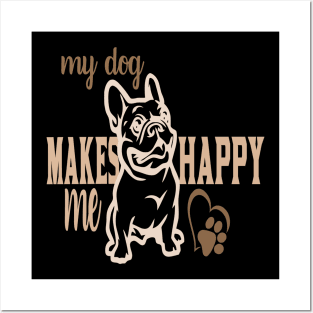 My dog makes my happy Posters and Art